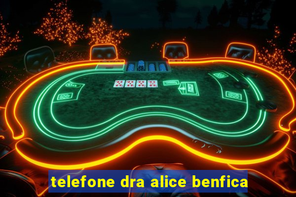 telefone dra alice benfica